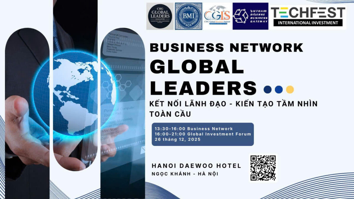BUSINESS NETWORK – GLOBAL LEADERS 2025: Kết Nối Lãnh Đạo, Kiến Tạo Tầm Nhìn Đầu Tư Toàn Cầu